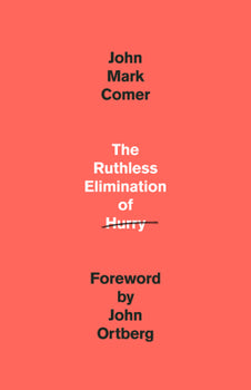 The Ruthless Elimination of Hurry: How to Stay Emotionally Healthy and Spiritually Alive in the Chaos of the Modern World