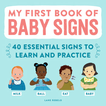 My First Book of Baby Signs: 40 Essential Signs to Learn and Practice