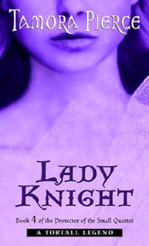 Lady Knight: Book 4 of the Protector of the Small Quartet