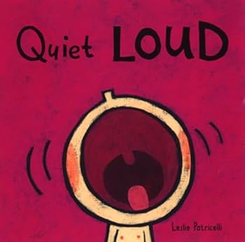 Quiet Loud (Leslie Patricelli board books)