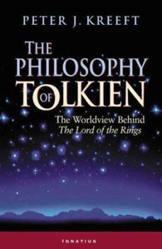 The Philosophy of Tolkien: The Worldview Behind the Lord of the Rings