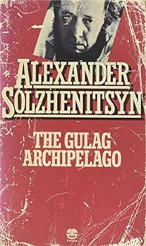 Gulag Archipelago 1918 - 1956 * An Experiment In Literary Investigation