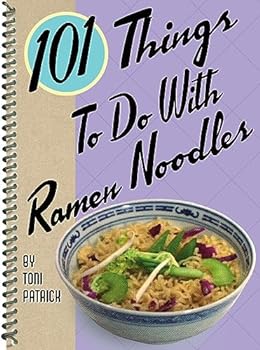 101 Things to Do with Ramen Noodles (101 Cookbooks)