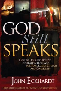 God Still Speaks: How to Hear and Receive Revelation from God for Your Family, Church, and Community