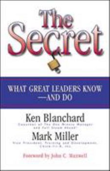 The Secret: What Great Leaders Know -- And Do