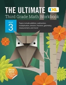 The Ultimate Grade 3 Math Workbook: Multiplication, Division, Addition, Subtraction, Fractions, Geometry, Measurement, Mixed Operations, and Word Prob