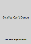 Giraffes Can't Dance