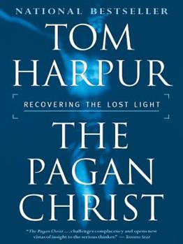 The Pagan Christ: Recovering the Lost Light