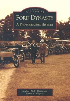 Ford Dynasty: A Photographic History