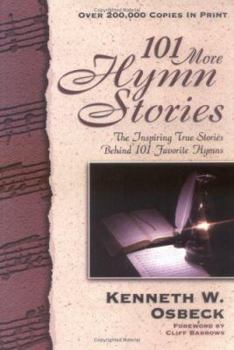 101 More Hymn Stories: The Inspiring True Stories Behind 101 Favorite Hymns